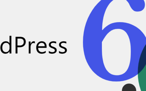 WordPress 6.0正式发布： 命名为 “Arturo”，近千项改进和新功能