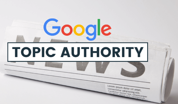 谷歌搜索“主题权威性”（Topic Authority）排名系统